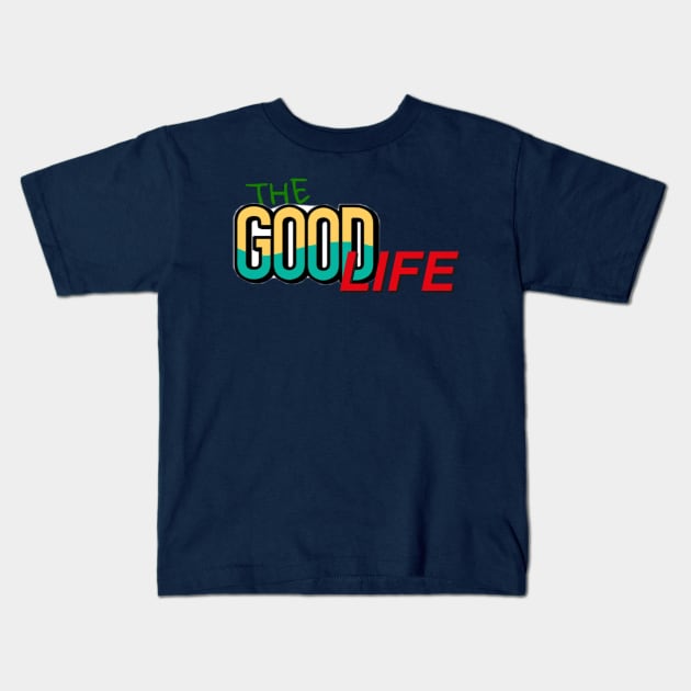 The good life Kids T-Shirt by Byreem